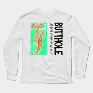 Butthole Surf-n-turf Long Sleeve T-Shirt